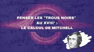 Miniature : Calcul de John Michell : rayon critique et possibilité de l'existence de "trous noirs"