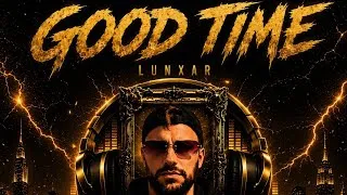 Miniature : 🔥 GOOD TIME — LUNXAR 🔥