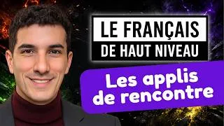 Miniature : Les applications de rencontre - Luqei - Le français de haut niveau - dalf c1 - dalf c2