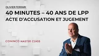 Miniature : CONINCO MASTER CLASS 2025 | 40 minutes – 40 ans de LPP : acte d’accusation et jugement