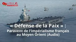 Miniature : "Défense de la paix" : paravent de l'impérialisme français au Moyen-Orient | Exposé audio LO
