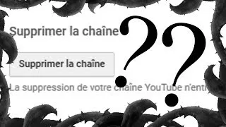 Miniature : Vais-je supprimer ma chaîne YouTube ?