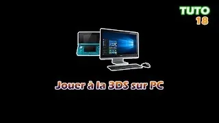 Miniature : Tuto #18 - Jouer à des jeux Nintendo 3DS sur PC !