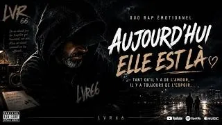 Miniature : Quand la vie frappe... ❤️ AUJOURD'HUI ELLE EST LÀ - LVR66 DUO #Rap #rapfrancais #Amour #espoir