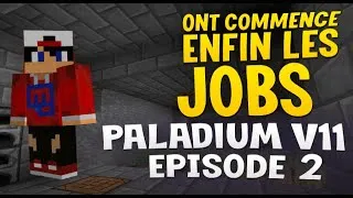 Miniature : Ont Commence Enfin Les Jobs - Paladium V11 - Episode 2