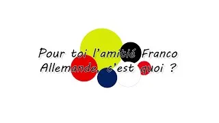Miniature : C'est quoi pour toi l'amitié franco-allemande ?