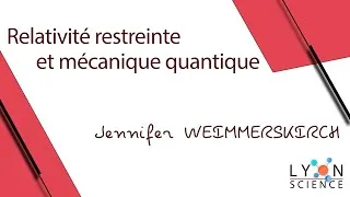 Miniature : Jennifer WEIMMERSKIRCH – Relativité restreinte et mécanique quantique