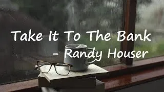Miniature : Randy Houser - Take It To The Bank Lyrics