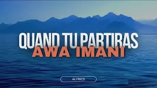 Miniature : Quand tu partiras - Awa Imani ( Paroles)