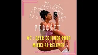 Miniature : OSER ÉCHOUER POUR MIEUX SE RELEVER. | Dat Girl Podcast #7