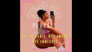Miniature : MES AMIS, MES AMOURS, MES EMMERDES. | Dat Girl Podcast #6