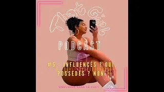 Miniature : INFLUENCÉS ? OUI. POSSÉDÉS ? NON. | Dat Girl Podcast #5