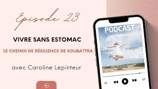 Miniature : Vivre sans estomac : le chemin de résilience de Soubattra