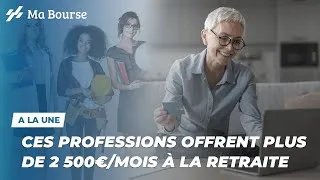 Miniature : Voici les métiers qui offrent les meilleures pensions, au-dessus de 2 500 € par mois