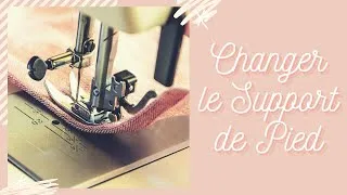 Miniature : Comment Changer Le Support De Pied De Biche | Tuto Machine à Coudre