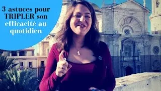 Miniature : 3 astuces pour TRIPLER son efficacité au quotidien