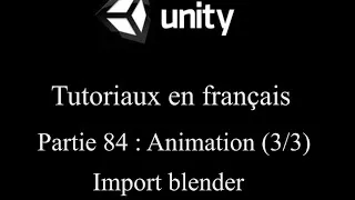 Miniature : Unity 3D tutoriel Partie 84  Animation 33 Import blender fr