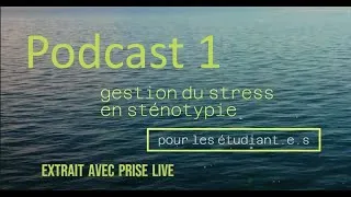 Miniature : Extrait avec prise live! -  Podcast 1 : Gestion du stress en sténotypie (pour les étudiant.e.s)