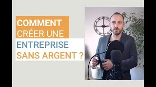 Miniature : Comment créer une entreprise sans argent ?
