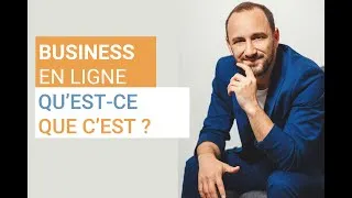 Miniature : Business en ligne, Qu'est-ce que c'est ?