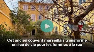 Miniature : Cet ancien couvent marseillais transformé en lieu de vie pour les femmes à la rue