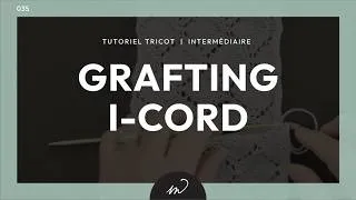 Miniature : Tutoriel tricot :: 035 Grafting ICord :: Intermédiaire