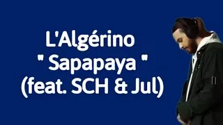 Miniature : L’Algerino - Sapapaya Ft. SCH & Jul (Paroles)