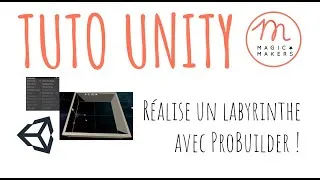 Miniature : Crée ton labyrinthe 3D avec ProBuilder pour ton jeu Unity - Tutoriel Magic Makers