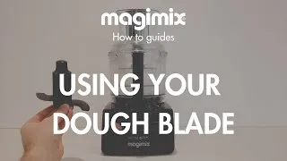 Miniature : Using your Dough Blade | Magimix How to Guides