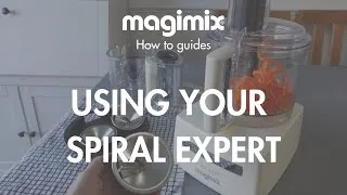 Miniature : Using your Spiral Expert | Magimix How to Guides