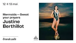 Miniature : Justine Berthillot - "Mermaids — Sweat your prayers" - Maison de la danse Lyon