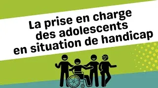 Miniature : La prise en charge des adolescents en situation de handicap