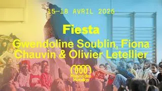 Miniature : Fiesta de Gwendoline Soublin, Fiona Chauvin & Olivier Letellier｜Maison des Métallos