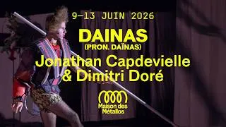 Miniature : DAINAS (pron. daïnas) de Jonathan Capdevielle & Dimitri Doré｜Maison des Métallos