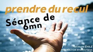 Miniature : ⭐ SOPHROLOGIE 6MN POUR PRENDRE DU RECUL