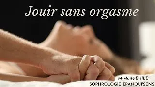 Miniature : 🌷SEXO - L'absence d'orgasme n'empêche pas de jouir
