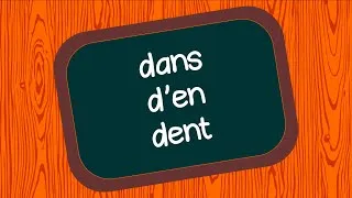 Miniature : DANS - D'EN - DENT - Homophones grammaticaux