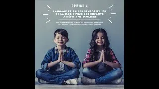 Miniature : Ré-enchantons l'éducation, épisode 2: Stimulation du langage et les bienfaits du multi-sensoriel.