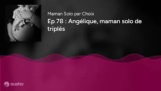 Miniature : Ep 78 : Angélique, maman solo de triplés