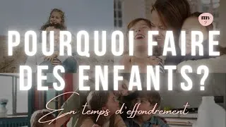 Miniature : Pourquoi faire des enfants en temps d’effondrement ? 👶🌍 | Interview avec Marianne Durano