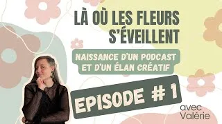 Miniature : #1 - Pourquoi j'ai crée "là où les fleurs s'éveillent"