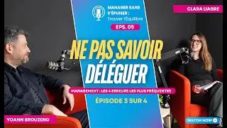 Miniature : NE PAS SAVOIR DÉLÉGUER -  Les 4 erreurs les plus fréquentes - ÉPISODE 3/4