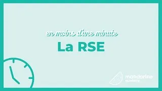 Miniature : La RSE en moins d'une minute | Mandarine Academy