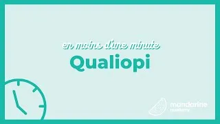 Miniature : Qualiopi en moins d'une minute | Mandarine Academy