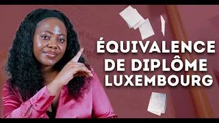 Miniature : COMMENT FAIRE UNE EQUIVALENCE DE DIPLOME POUR TRAVAILLER ET ETUDIER AU LUXEMBOURG