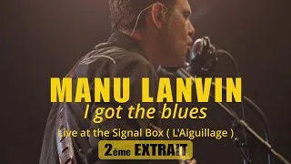 Miniature : Manu Lanvin - I got the Blues ( Live at the signal box)