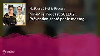 Miniature : MPaM le Podcast S01E02 : Prévention santé par le massage personnalisé chez Harmonie Mutuelle avec...