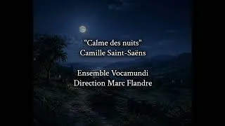Miniature : "Calme des nuits" Camille Saint Saëns, Vocamundi, Direction Marc Flandre.