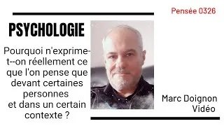 Miniature : 0326 - Pourquoi n'exprime-t--on réellement ce que l'on pense que dans certains contextes ?