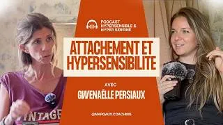 Miniature : Blessures d'attachement et chaos relationnel - Comprendre et guérir avec Gwenaëlle Persiaux